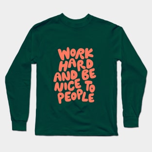 Work Hard and Be Nice to People in Green and Orange Long Sleeve T-Shirt